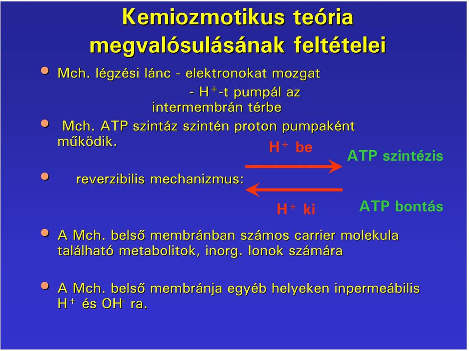 . ATP szintáz szintén proton pumpaként működik.