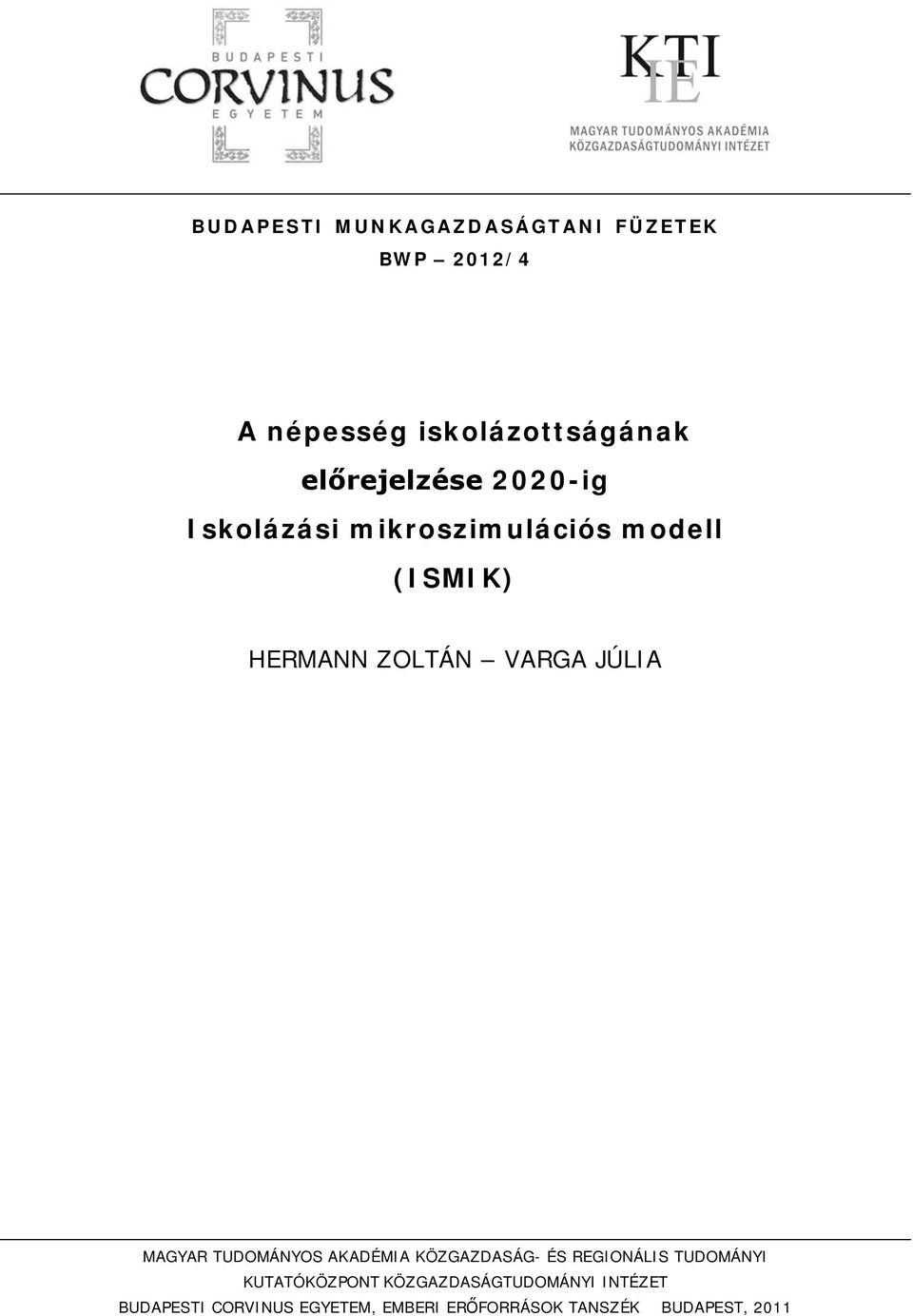 JÚLIA MAGYAR TUDOMÁNYOS AKADÉMIA KÖZGAZDASÁG- ÉS REGIONÁLIS TUDOMÁNYI KUTATÓKÖZPONT