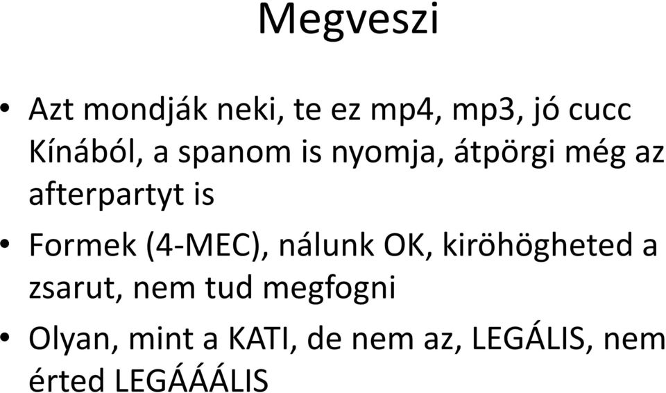Formek(4-MEC), nálunk OK, kiröhögheted a zsarut, nem tud