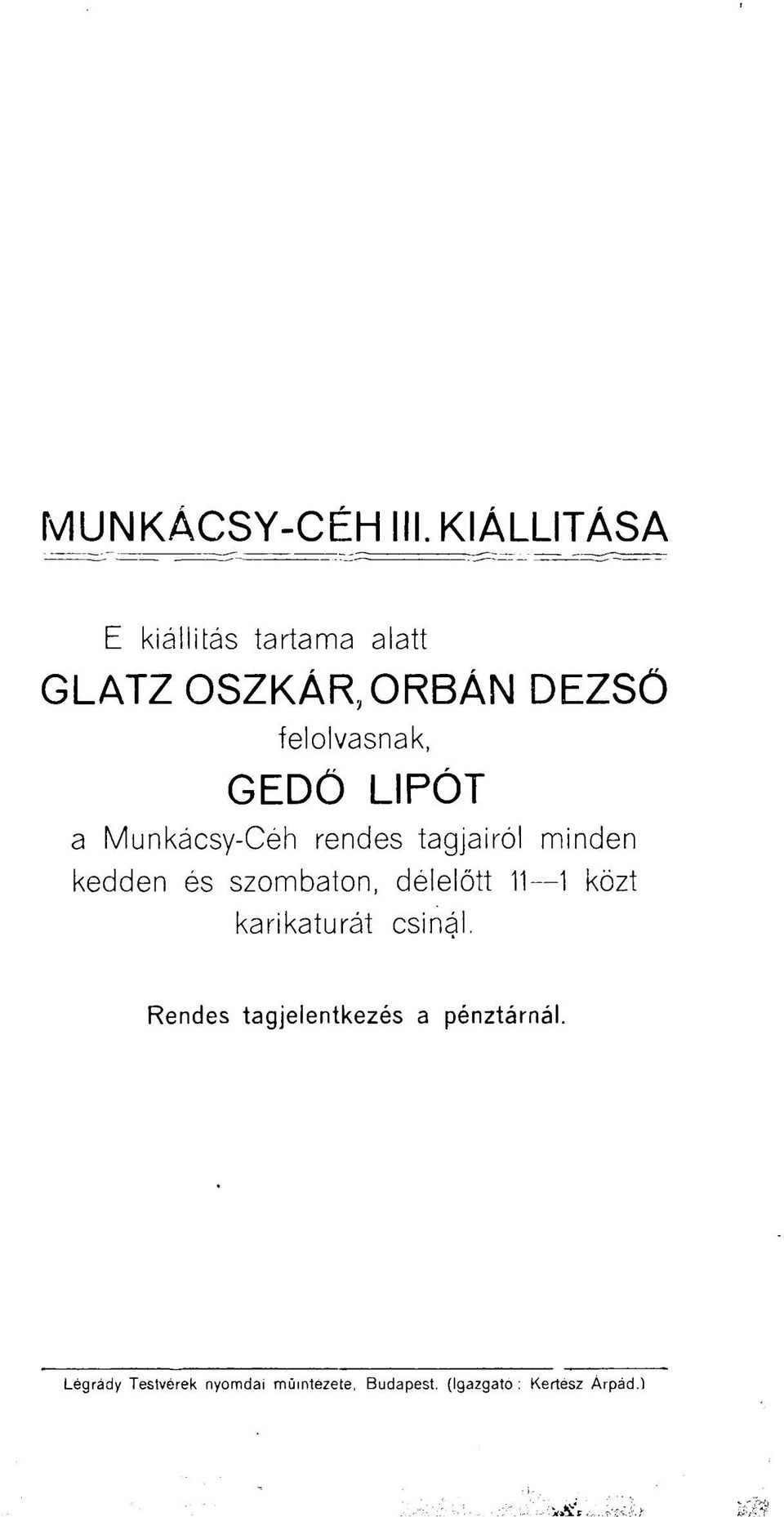 GEDÖ LIPÓT a Munkácsy-Céh rendes tagjairól minden kedden és szombaton,