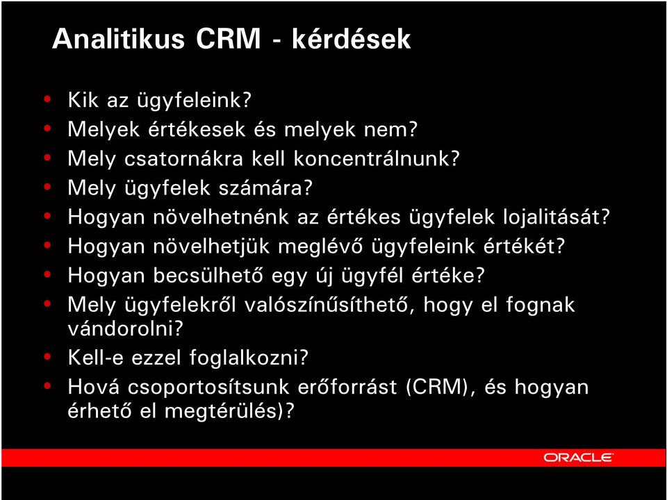 Hogyan növelhetnénk az értékes ügyfelek lojalitását? Hogyan növelhetjük meglévő ügyfeleink értékét?