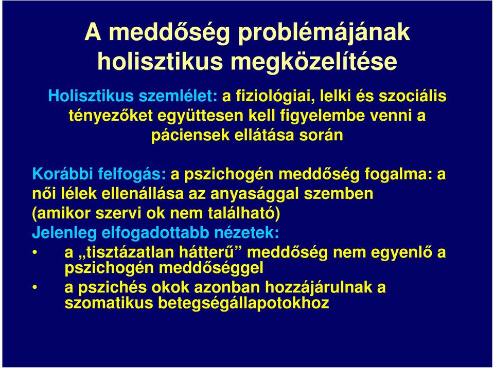 lélek ellenállása az anyasággal szemben (amikor szervi ok nem található) Jelenleg elfogadottabb nézetek: a tisztázatlan