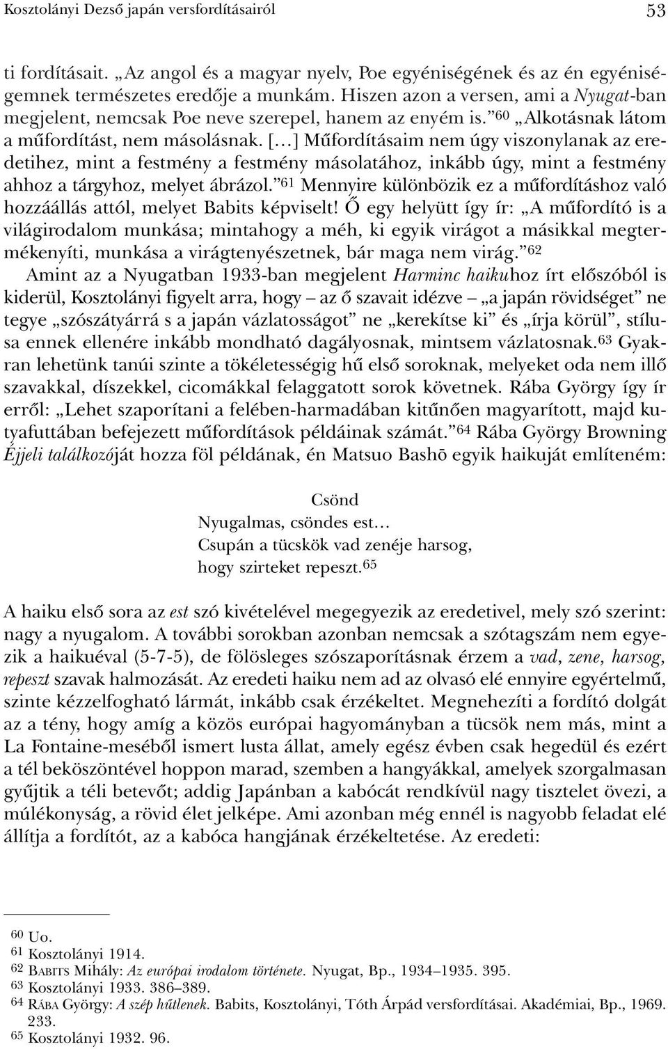 [ ] Mûfordításaim nem úgy viszonylanak az eredetihez, mint a festmény a festmény másolatához, inkább úgy, mint a festmény ahhoz a tárgyhoz, melyet ábrázol.