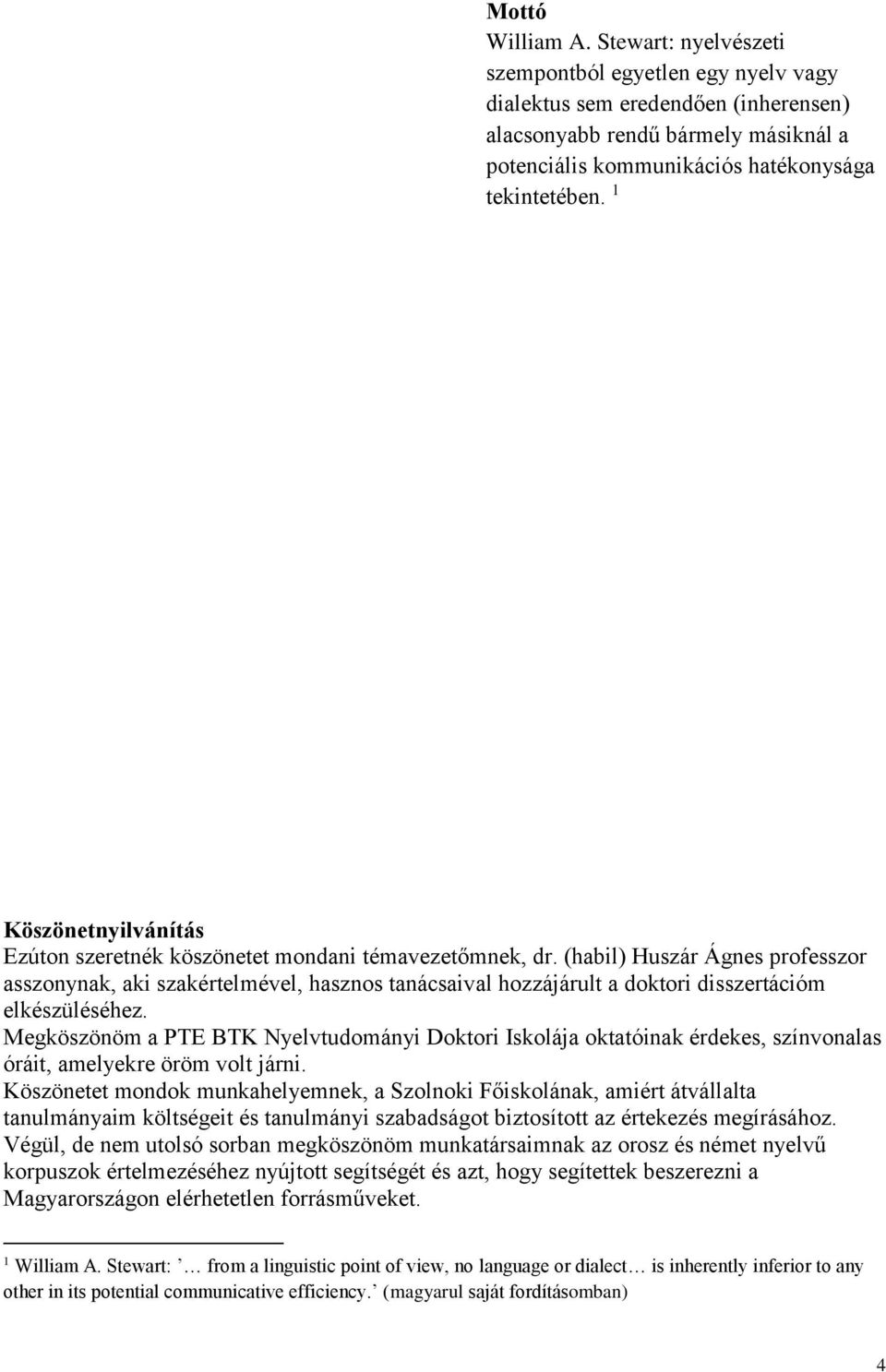 1 Köszönetnyilvánítás Ezúton szeretnék köszönetet mondani témavezetőmnek, dr.