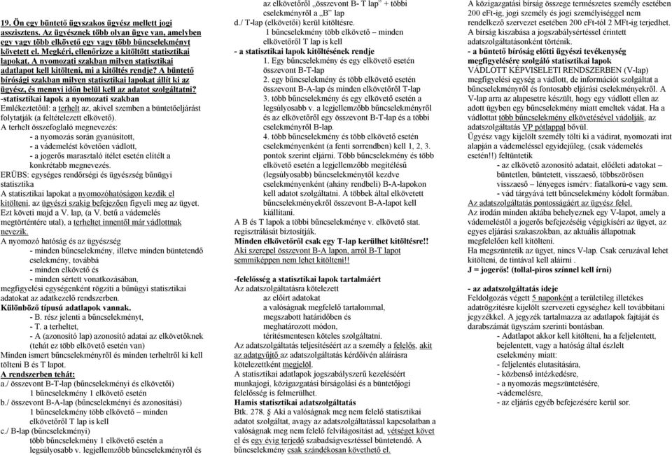 A büntető bírósági szakban milyen statisztikai lapokat állít ki az ügyész, és mennyi időn belül kell az adatot szolgáltatni?