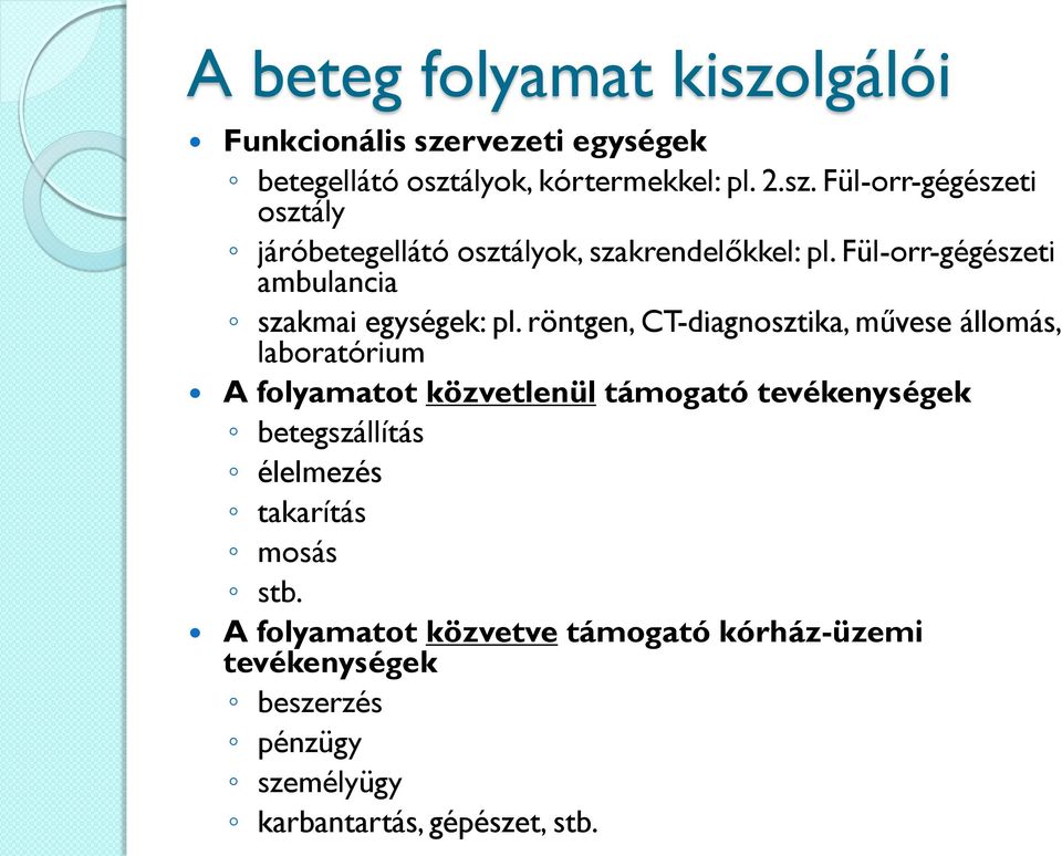 röntgen, CT-diagnosztika, művese állomás, laboratórium A folyamatot közvetlenül támogató tevékenységek betegszállítás