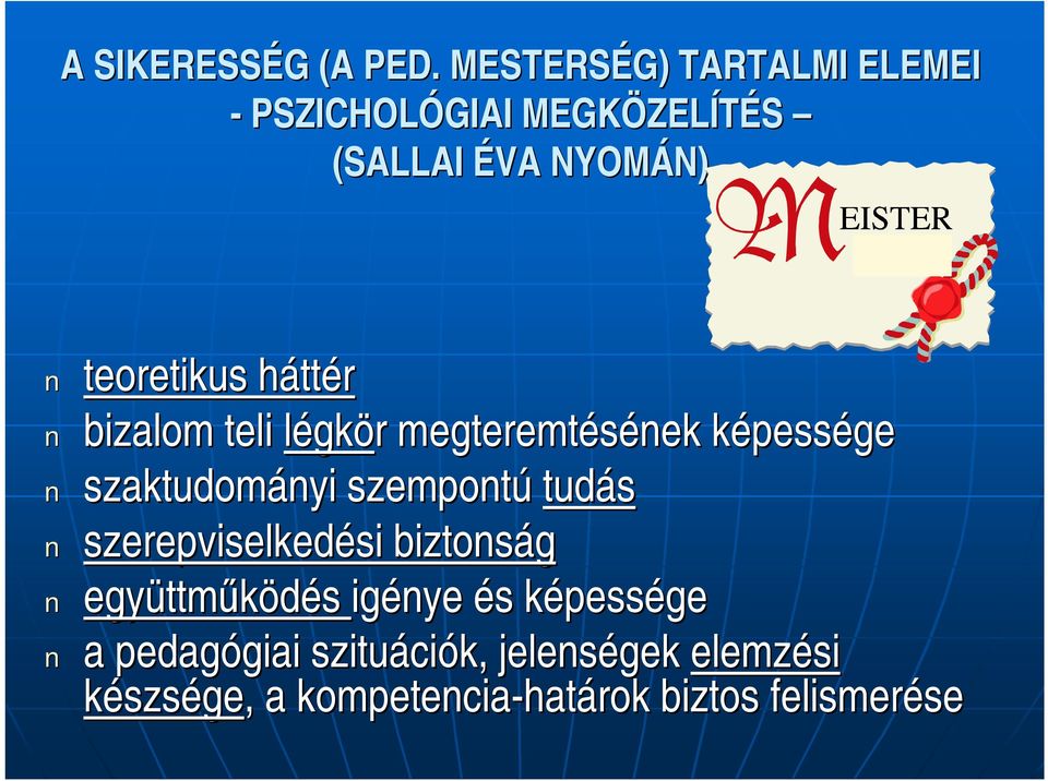 ttér bizalom teli légkör r megteremtésének képessk pessége szaktudományi szempontú tudás