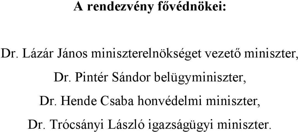 miniszter, Dr. Pintér Sándor belügyminiszter, Dr.