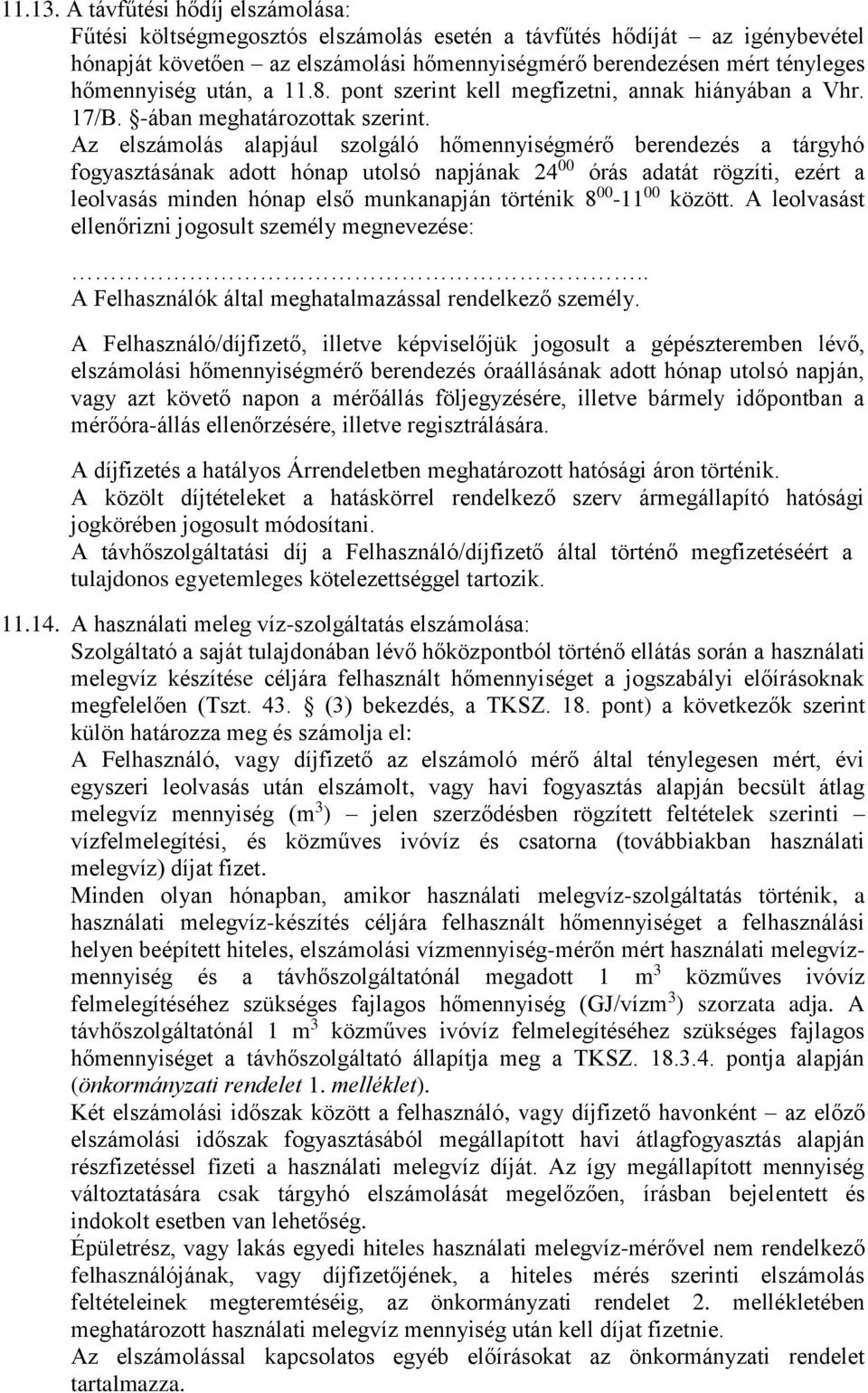 után, a 11.8. pont szerint kell megfizetni, annak hiányában a Vhr. 17/B. -ában meghatározottak szerint.