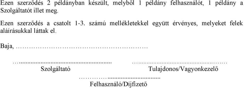 számú mellékletekkel együtt érvényes, melyeket felek aláírásukkal