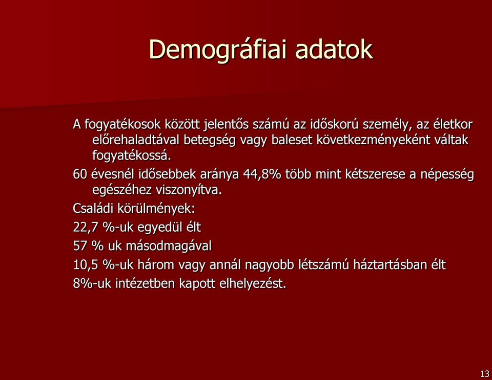 60 évesnél idősebbek aránya 44,8% több mint kétszerese a népesség egészéhez viszonyítva.