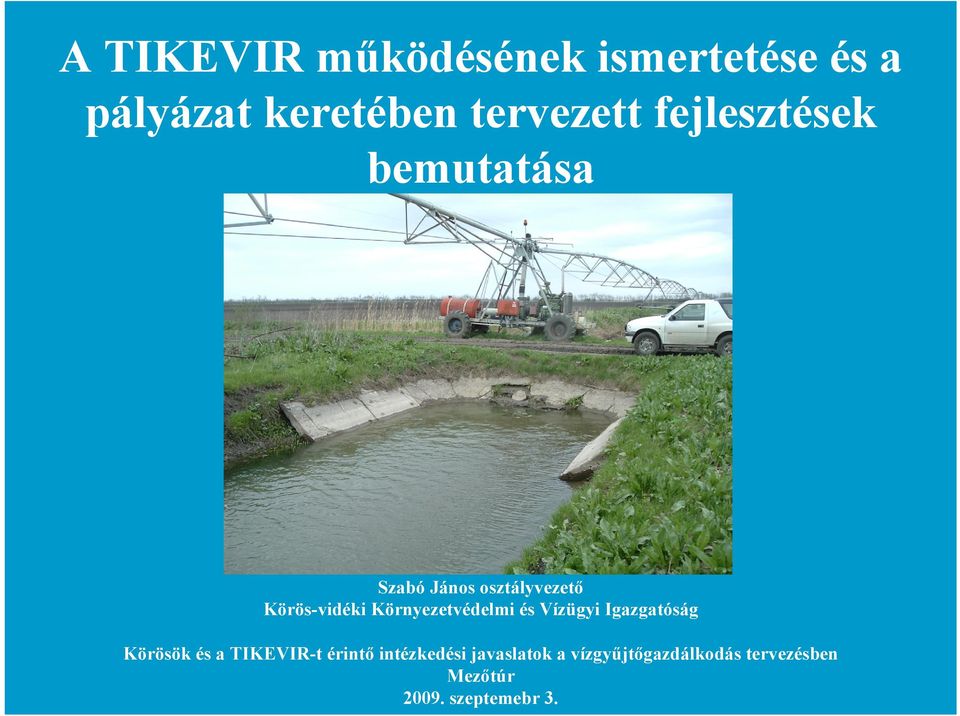 Környezetvédelmi és Vízügyi Igazgatóság Körösök és a TIKEVIR-t érintő