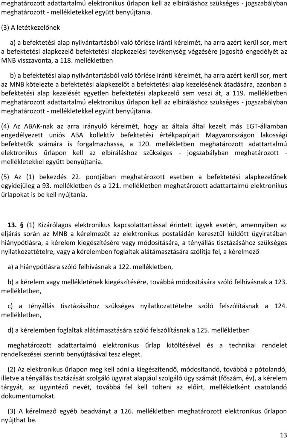 jogosító engedélyét az MNB visszavonta, a 118.