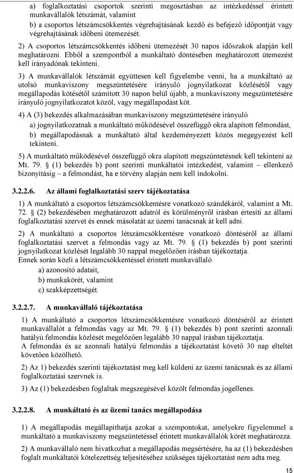 Ebből a szempontból a munkáltató döntésében meghatározott ütemezést kell irányadónak tekinteni.