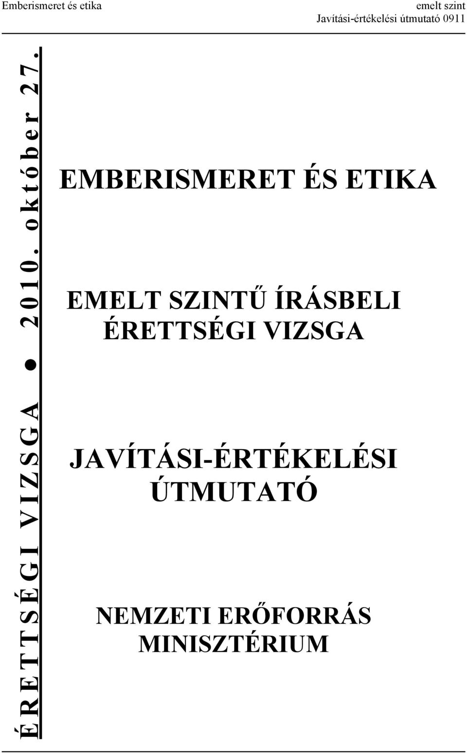 EMBERISMERET ÉS ETIKA EMELT SZINTŰ ÍRÁSBELI