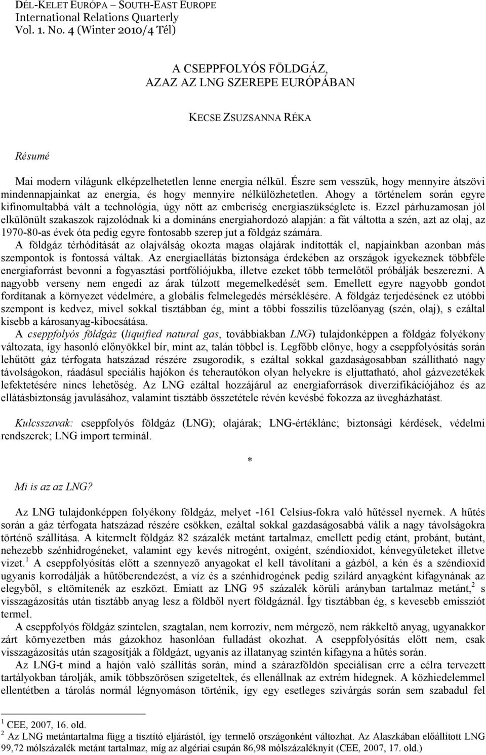 Észre sem vesszük, hogy mennyire átszövi mindennapjainkat az energia, és hogy mennyire nélkülözhetetlen.