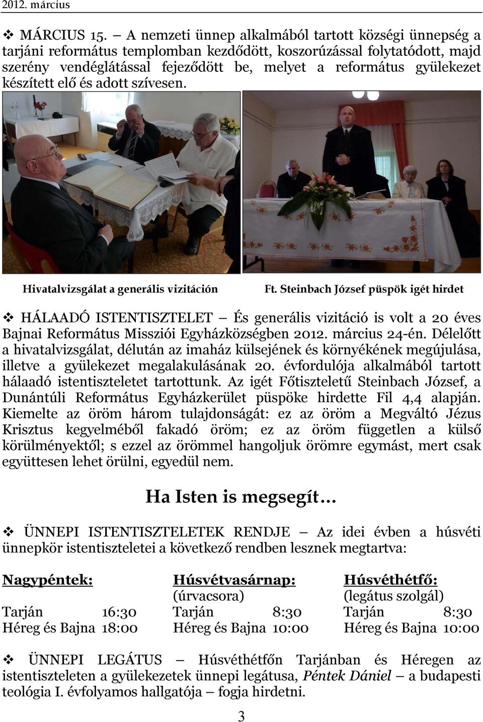 készített elő és adott szívesen. Hivatalvizsgálat a generális vizitáción Ft.