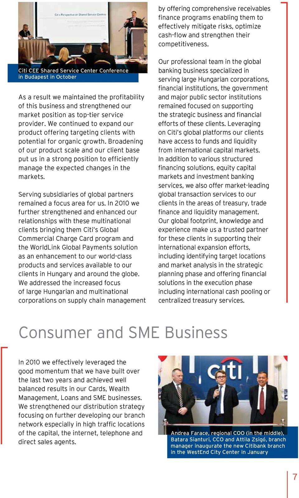 We continued to expand our product offering targeting clients with potential for organic growth.