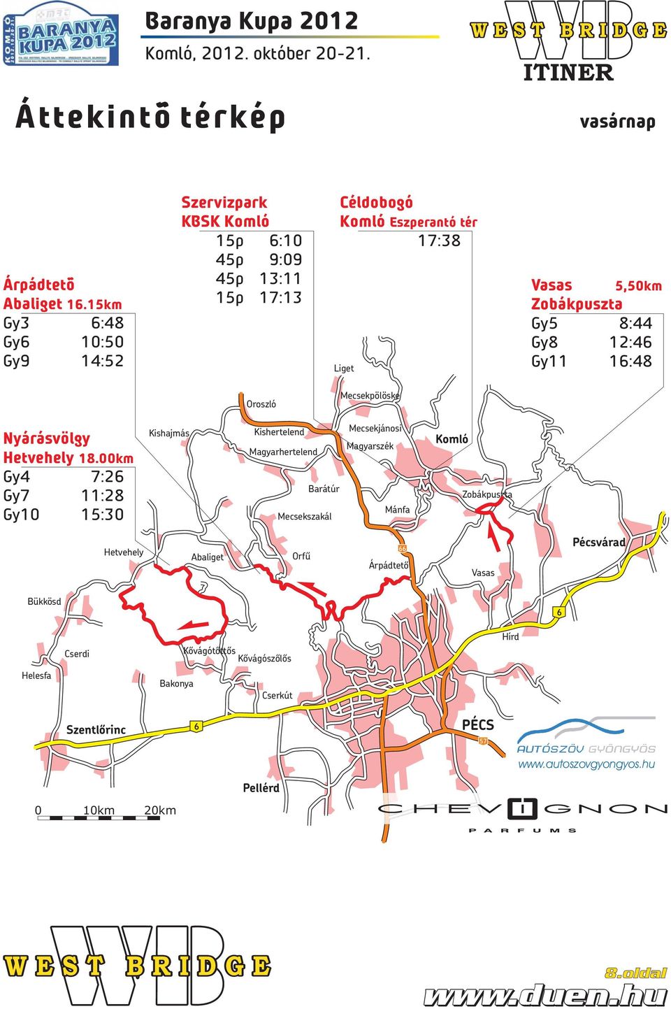 Zobákpuszta Gy5 8:44 Gy8 12:46 Gy11 16:48 Oroszló Mecsekpölöske Nyárásvölgy Hetvehely 18.