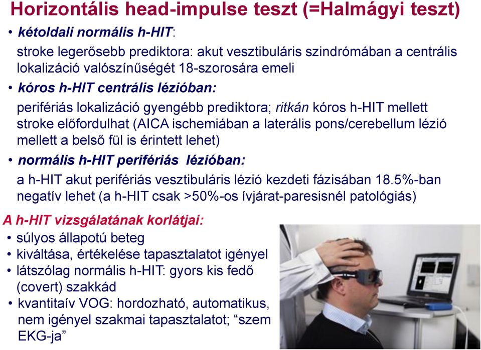 érintett lehet) normális h-hit perifériás lézióban: a h-hit akut perifériás vesztibuláris lézió kezdeti fázisában 18.