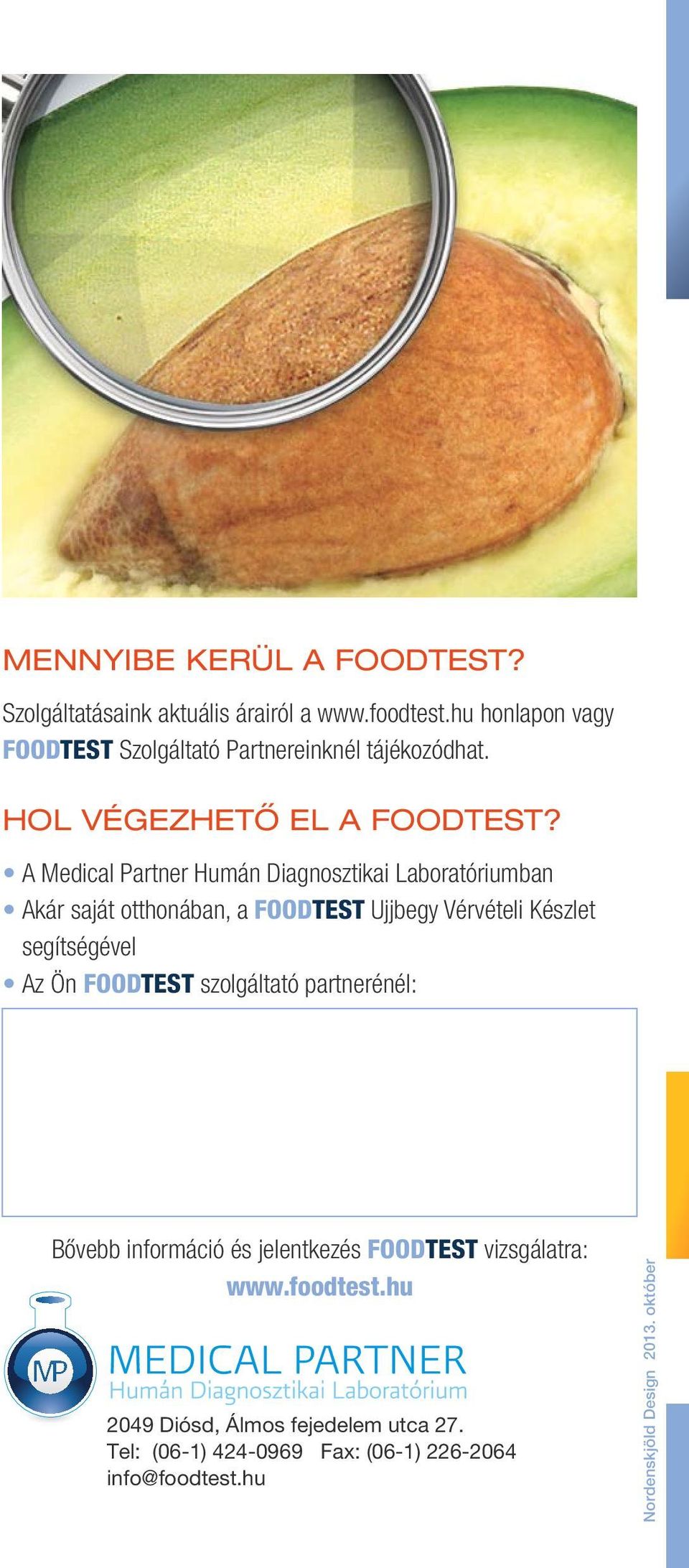 A Medical Partner Humán Diagnosztikai Laboratóriumban Akár saját otthonában, a FOODTEST Ujjbegy Vérvételi Készlet segítségével Az Ön