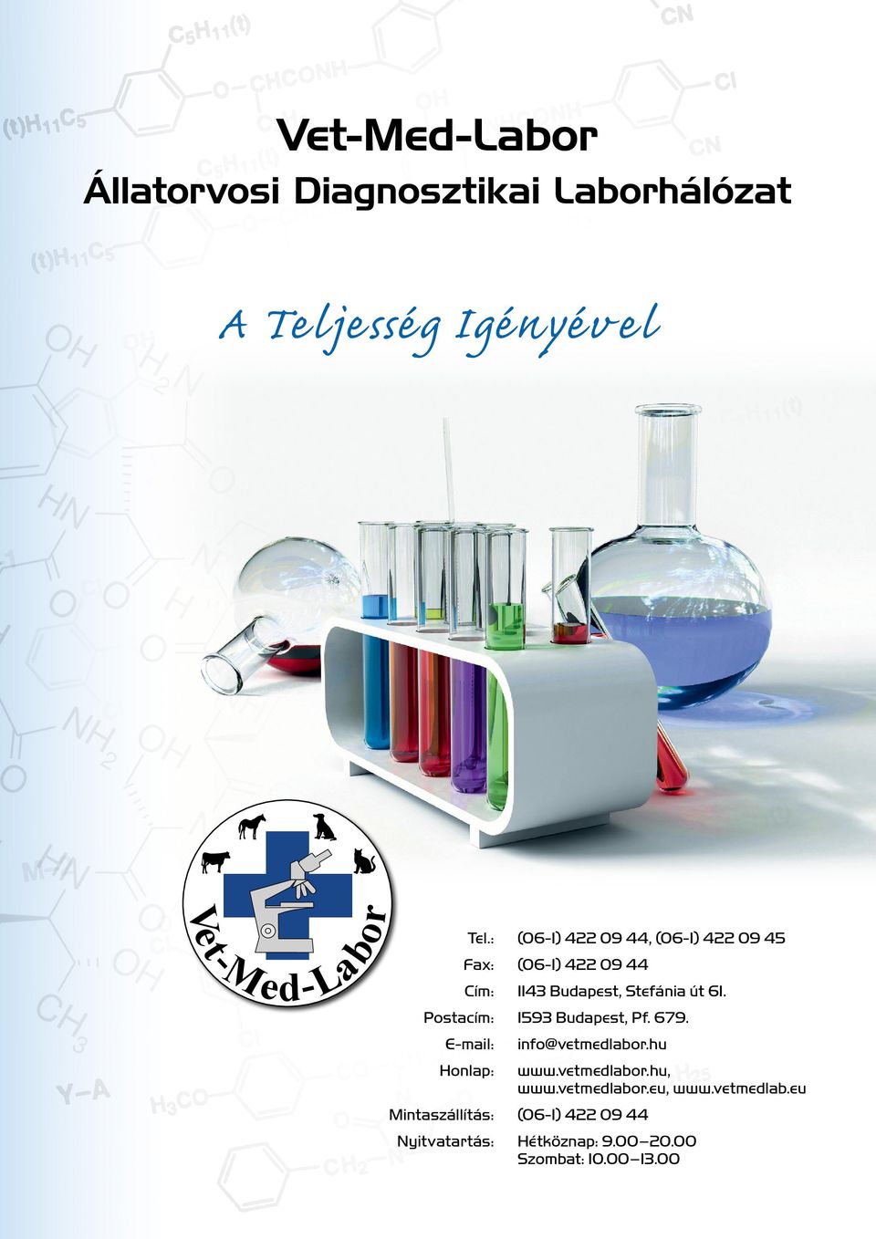 Postacím: 1593 Budapest, Pf. 679. E-mail: Honlap: Állatorvosi Diagnosztikai Laboratórium info@vetmedlabor.hu www.