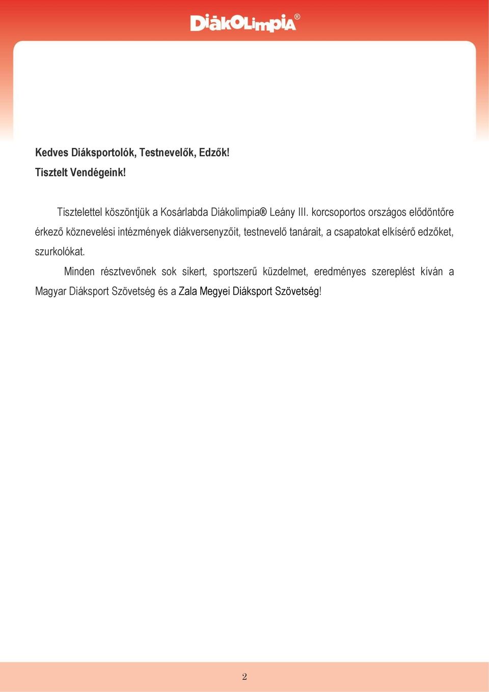 korcsoportos országos elődöntőre érkező köznevelési intézmények diákversenyzőit, testnevelő tanárait, a