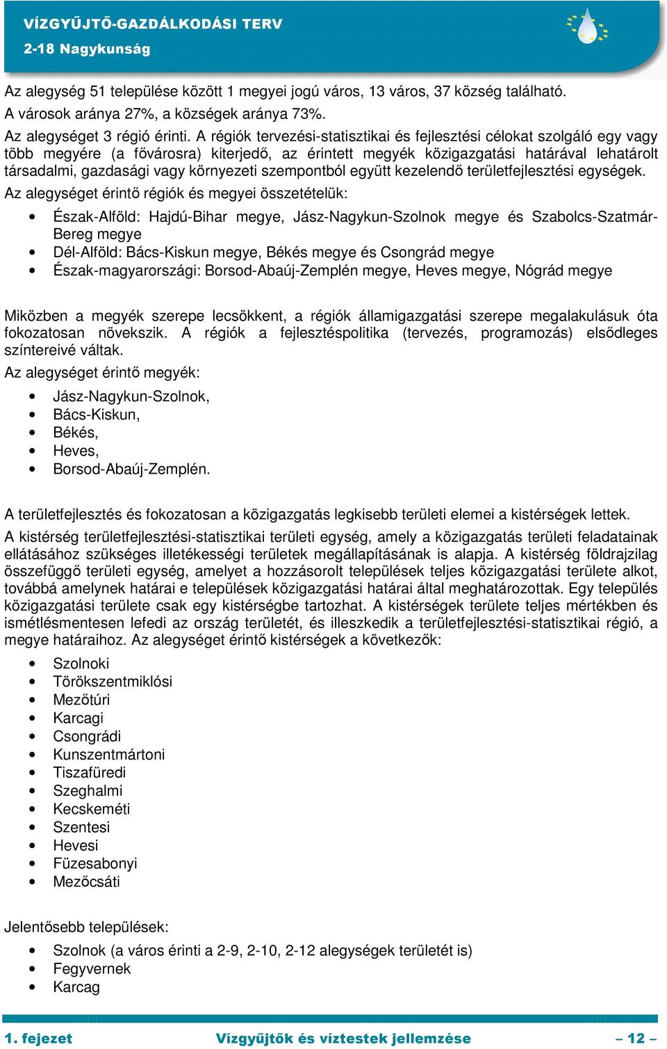 környezeti szempontból együtt kezelendı területfejlesztési egységek.