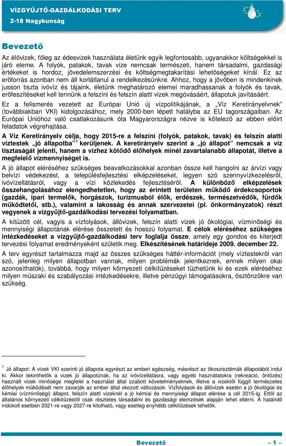Ez az erıforrás azonban nem áll korlátlanul a rendelkezésünkre.