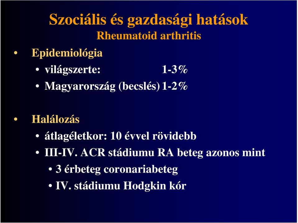 Halálozás átlagéletkor: 10 évvel rövidebb III-IV.