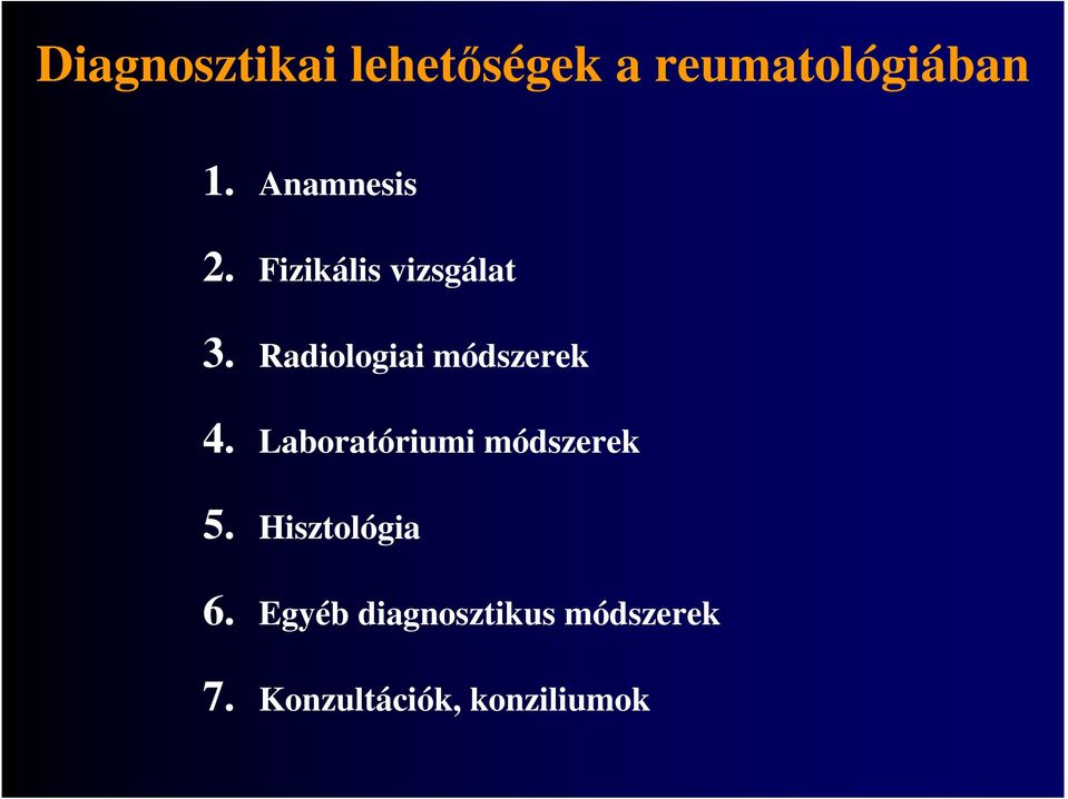 Radiologiai módszerek 4. Laboratóriumi módszerek 5.