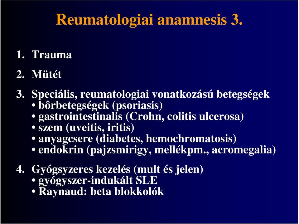 gastrointestinalis (Crohn, colitis ulcerosa) szem (uveitis, iritis) anyagcsere (diabetes,
