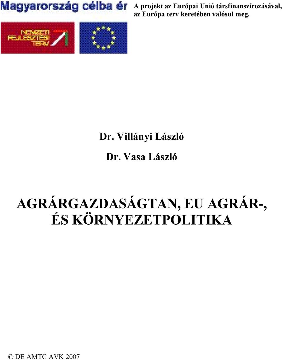 valósul meg. Dr. Villányi László Dr.