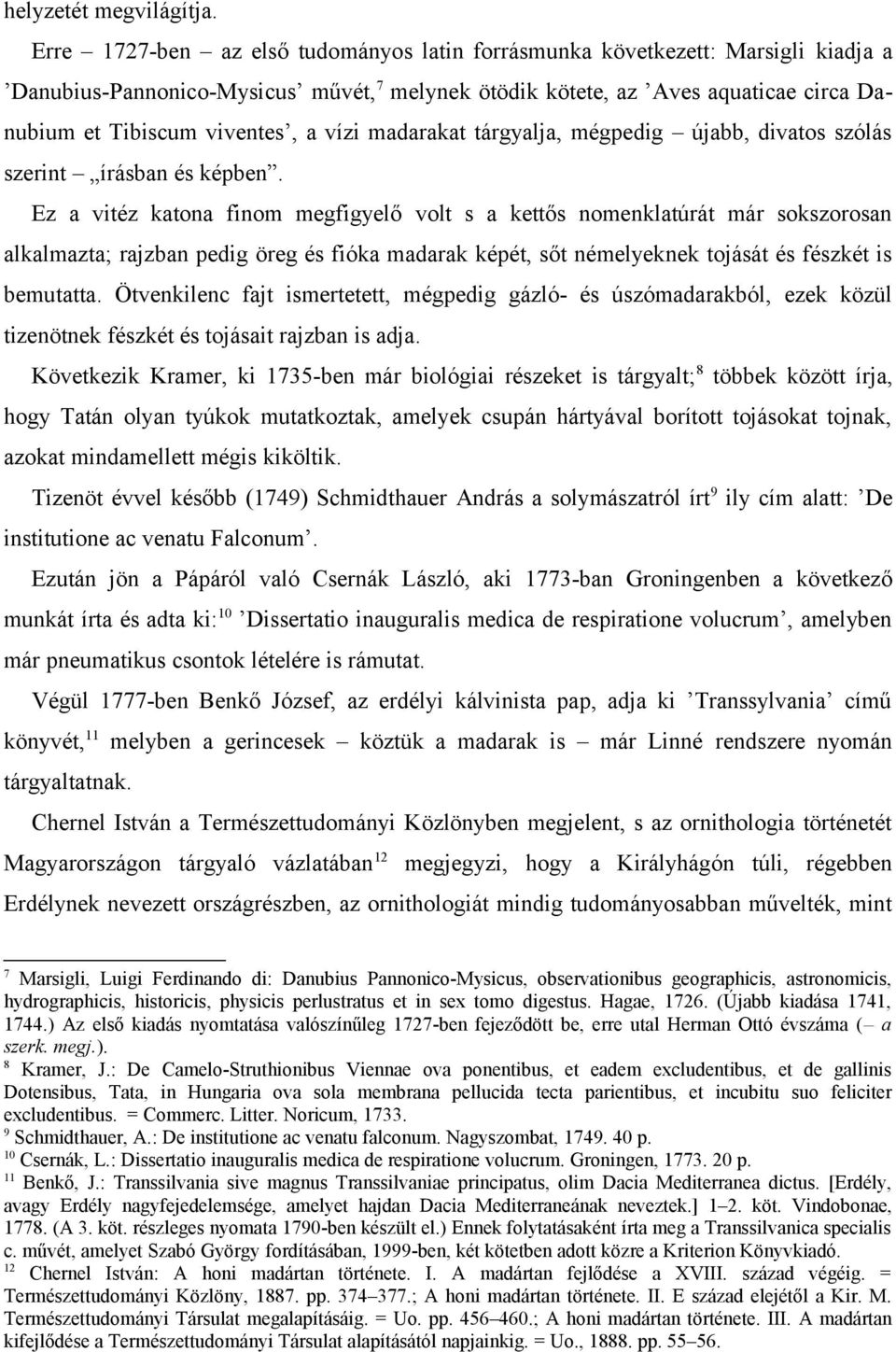 vízi madarakat tárgyalja, mégpedig újabb, divatos szólás szerint írásban és képben.
