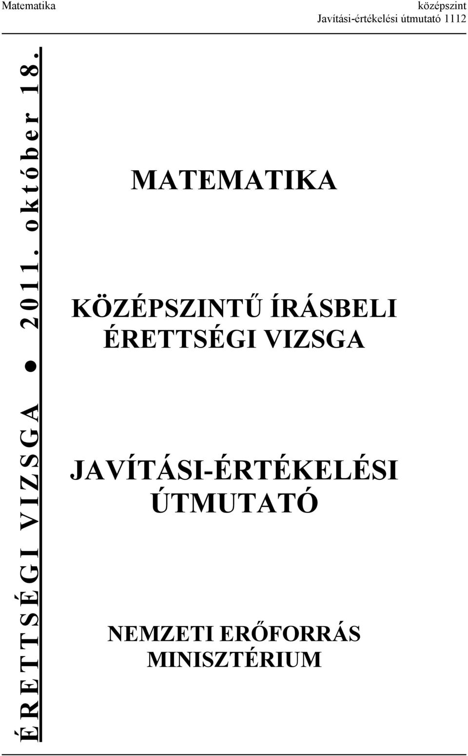 MATEMATIKA KÖZÉPSZINTŰ ÍRÁSBELI ÉRETTSÉGI