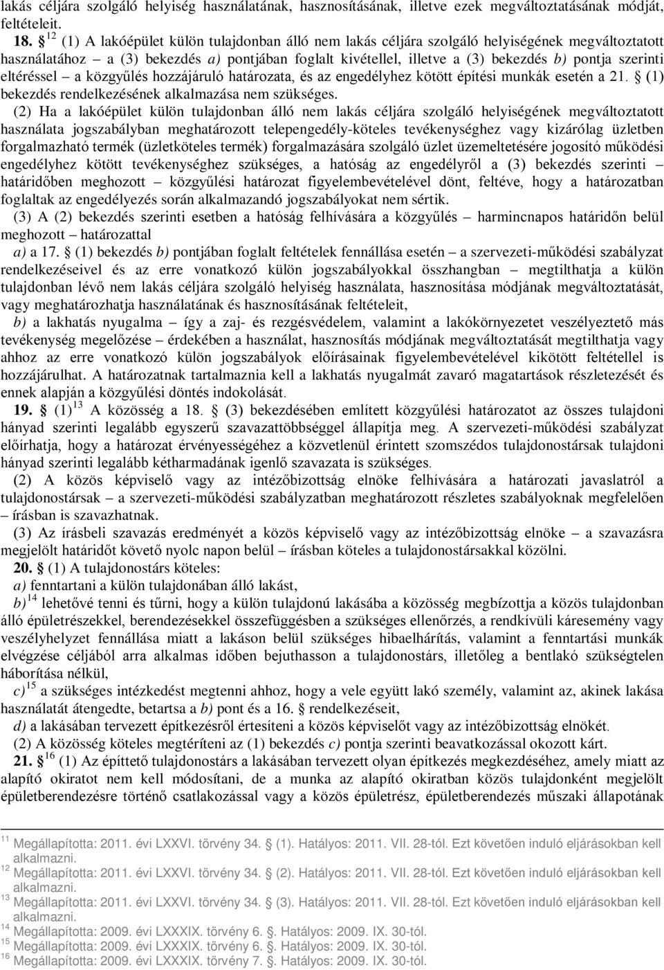 szerinti eltéréssel a közgyűlés hozzájáruló határozata, és az engedélyhez kötött építési munkák esetén a 21. (1) bekezdés rendelkezésének alkalmazása nem szükséges.