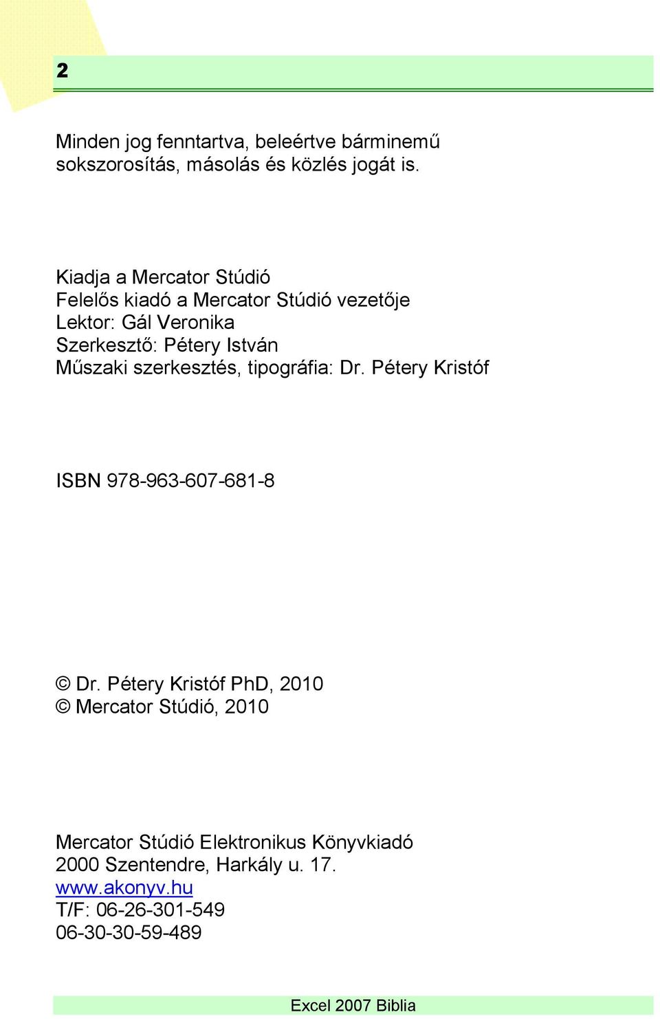 István Műszaki szerkesztés, tipográfia: Dr. Pétery Kristóf ISBN 978-963-607-681-8 Dr.