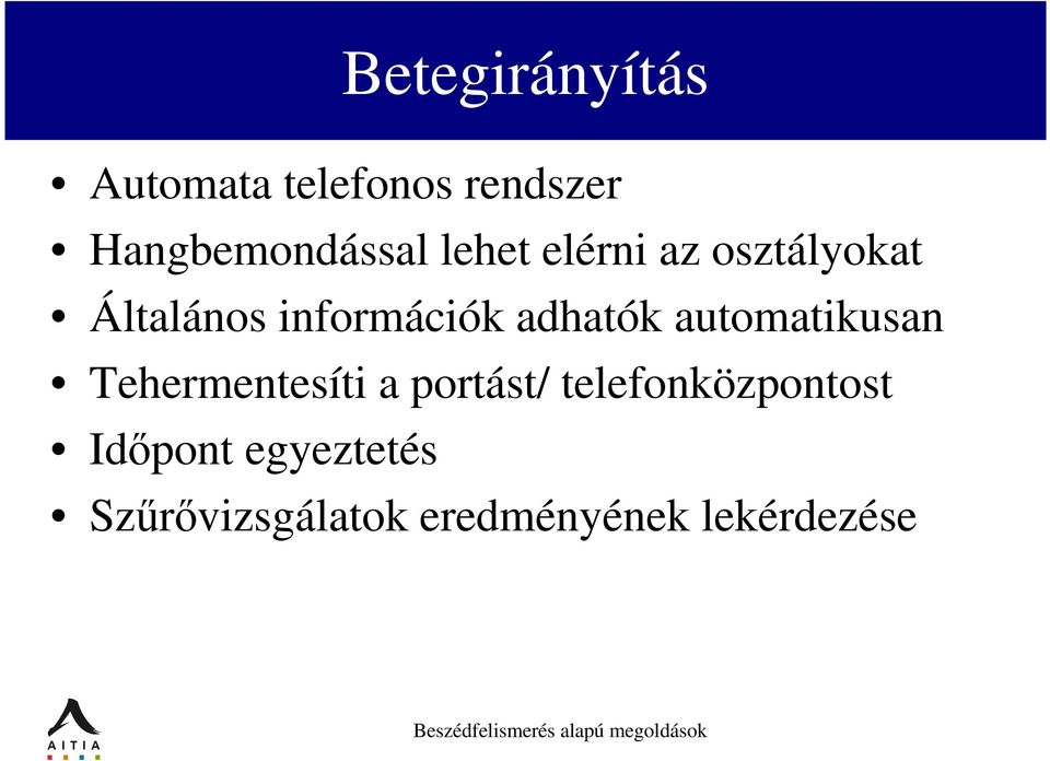 automatikusan Tehermentesíti a portást/ telefonközpontost