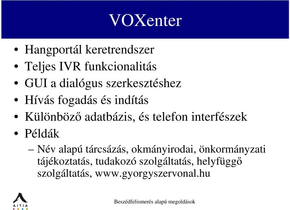 interfészek Példák Név alapú tárcsázás, okmányirodai, önkormányzati