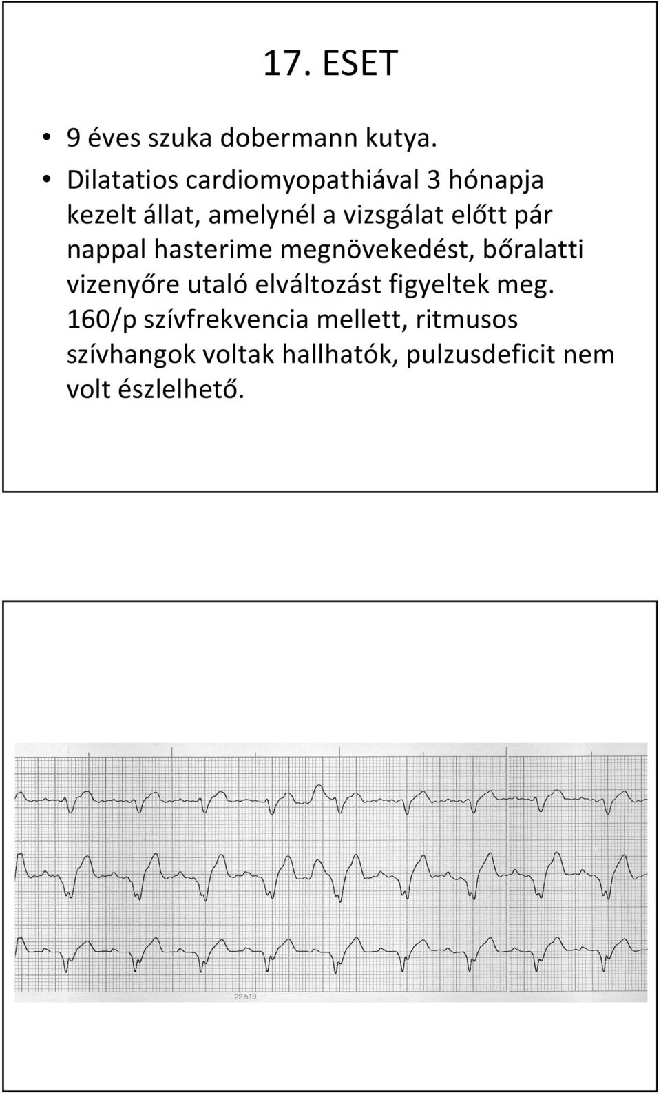 előtt pár nappal hasterimemegnövekedést, bőralatti vizenyőre