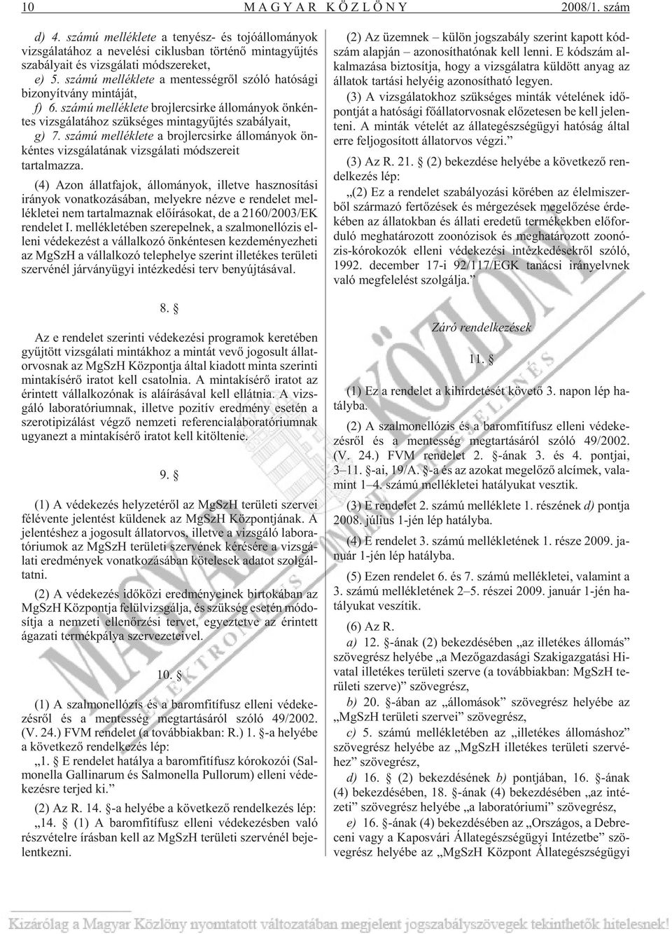 szá mú mel lék le te a men tes ség rõl szóló ha tó sá gi bi zo nyít vány min tá ját, f) 6.