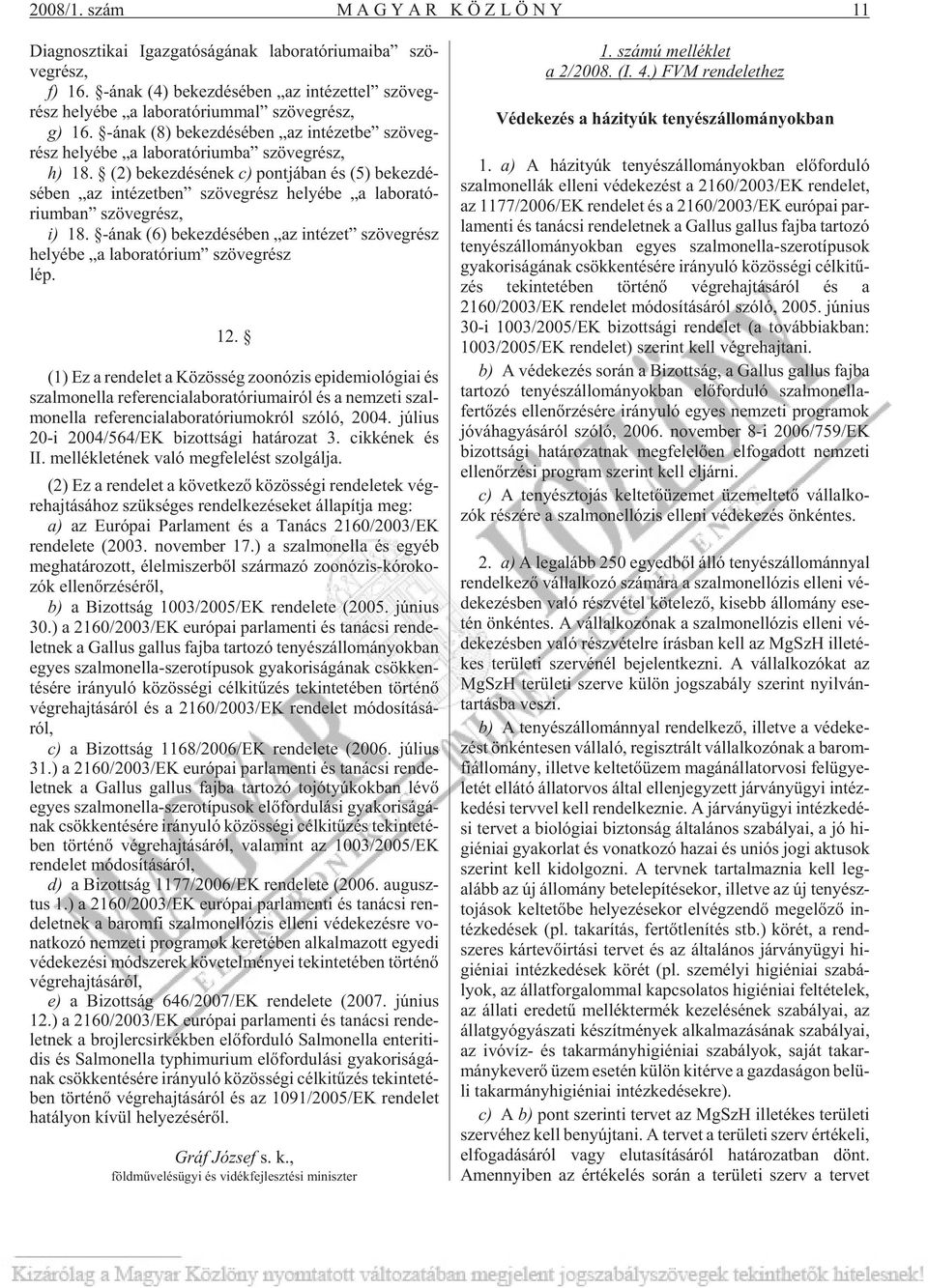 -ának (8) be kez dé sé ben az in té zet be szö veg - rész he lyé be a la bo ra tó ri um ba szö veg rész, h) 18.