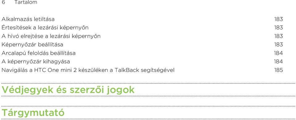 feloldás beállítása 184 A képernyőzár kihagyása 184 Navigálás a HTC One mini