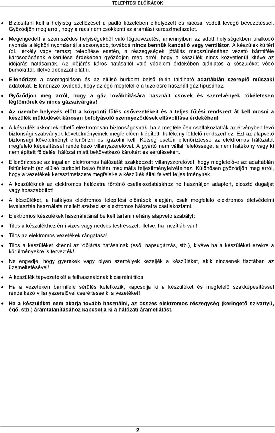 A készülék kültéri (pl.
