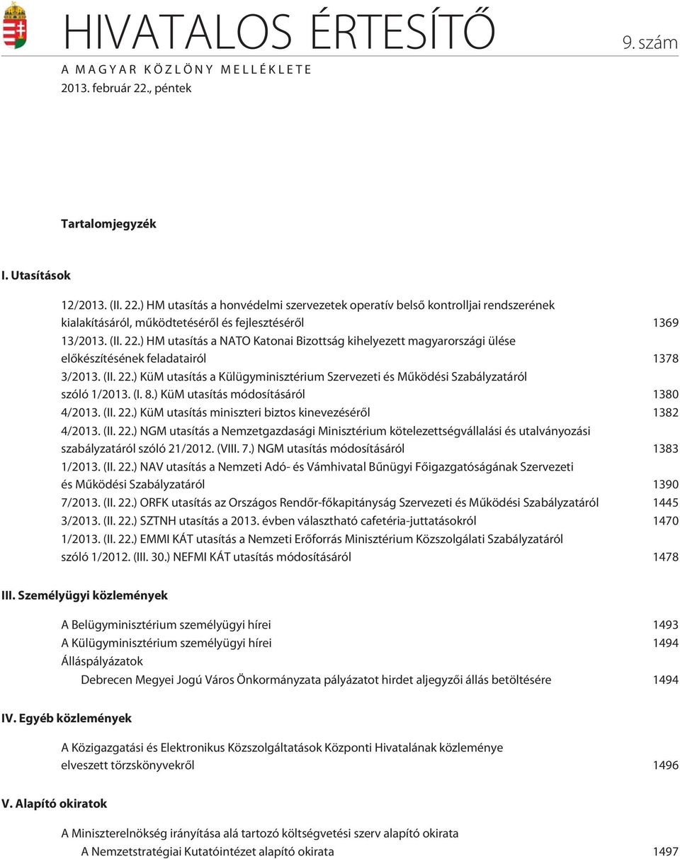 ) HM utasítás a honvédelmi szervezetek operatív belsõ kontrolljai rendszerének kialakításáról, mûködtetésérõl és fejlesztésérõl 1369 13/2013. (II. 22.