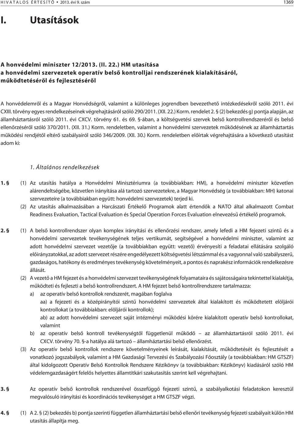 jogrendben bevezethetõ intézkedésekrõl szóló 2011. évi CXIII. törvény egyes rendelkezéseinek végrehajtásáról szóló 290/2011. (XII. 22.) Korm. rendelet 2.