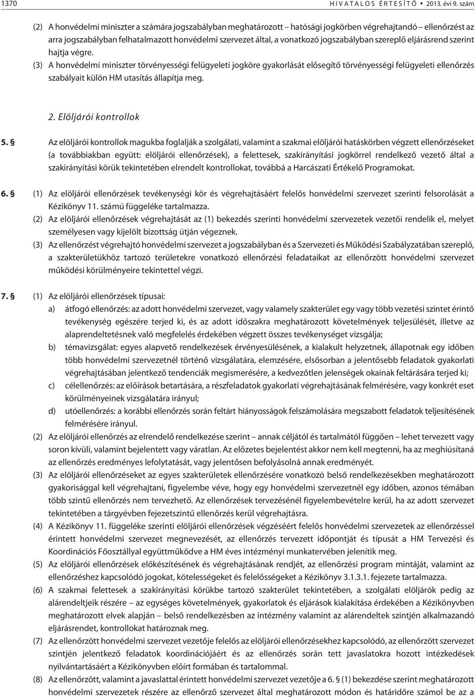 jogszabályban szereplõ eljárásrend szerint hajtja végre.