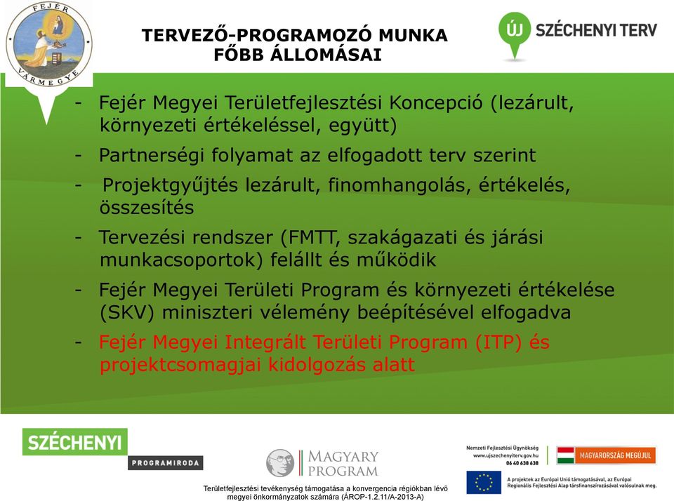 rendszer (FMTT, szakágazati és járási munkacsoportok) felállt és működik - Fejér Megyei Területi Program és környezeti értékelése