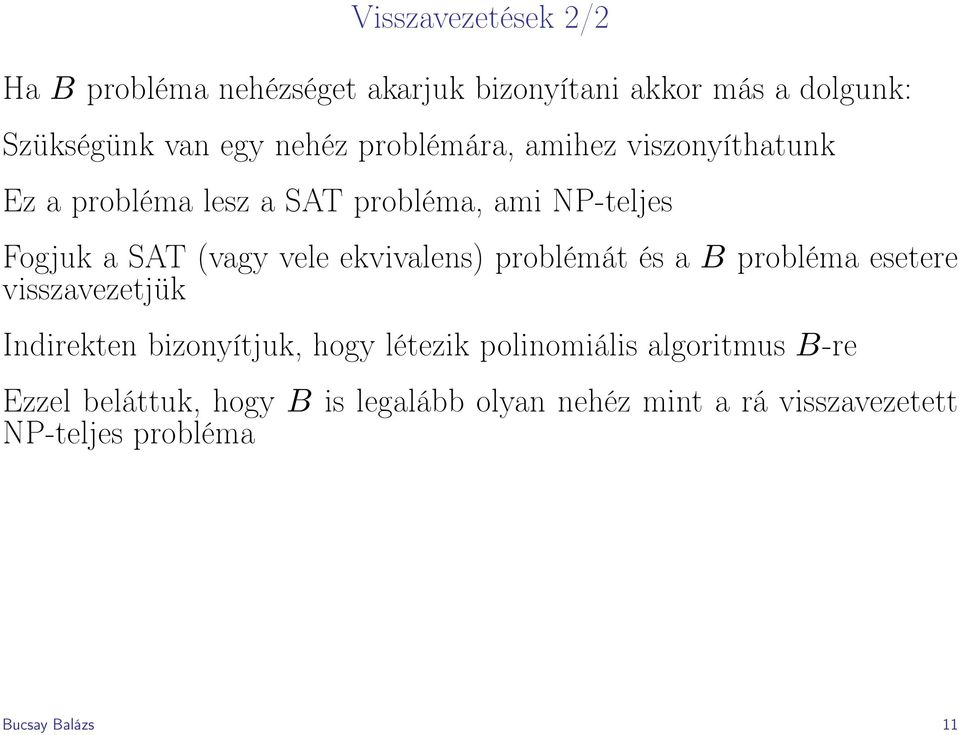 ekvivalens) problémát és a B probléma esetere visszavezetjük Indirekten bizonyítjuk, hogy létezik polinomiális