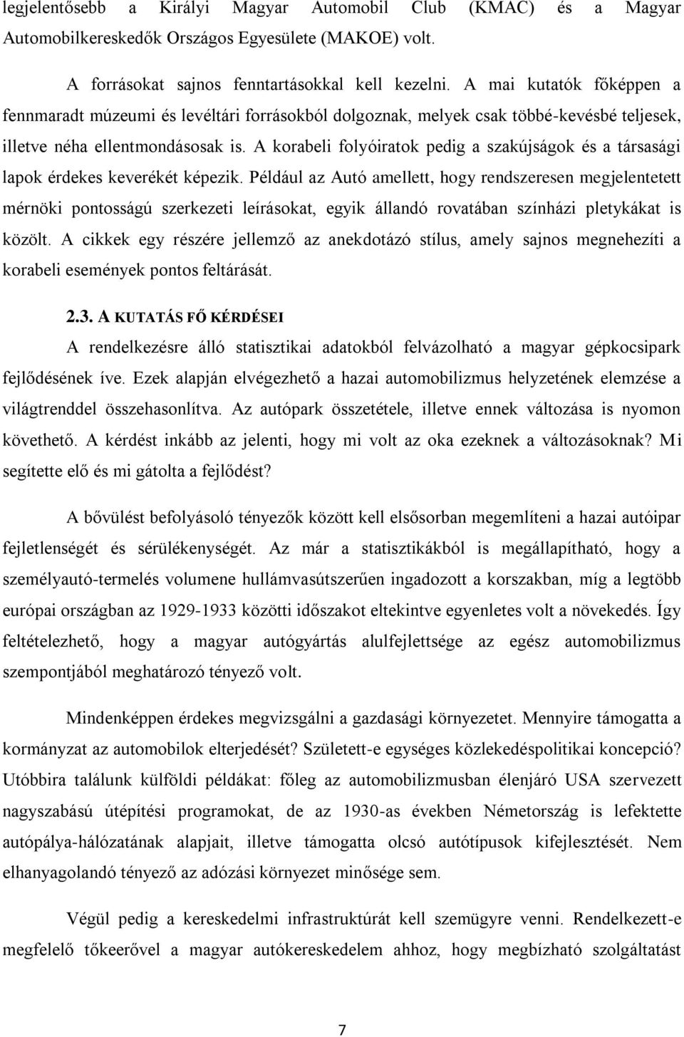 A korabeli folyóiratok pedig a szakújságok és a társasági lapok érdekes keverékét képezik.